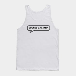 wording design : Sounds Gay I'm In Tank Top